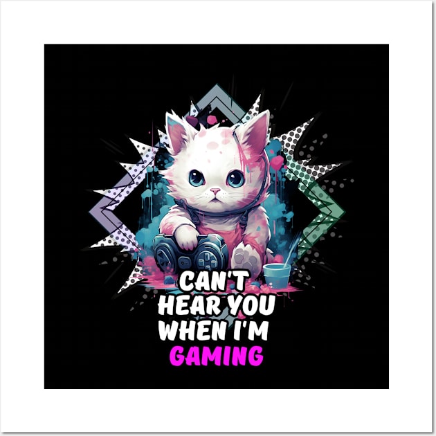 Cant Hear You When I'm Gaming Wall Art by MaystarUniverse